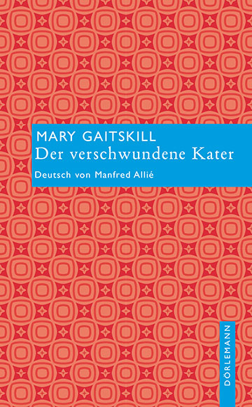 Mary Gaitskill: Der verschwundene Kater