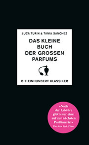 Luca  Turin und Tania Sanchez: Das kleine Buch der großen Parfums