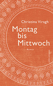 Christina Viragh: Montag bis Mittwoch